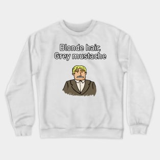 Blonde Hair, Grey Mustache Crewneck Sweatshirt